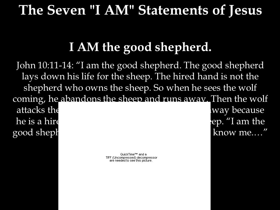 The Seven I AM Statements of Jesus I AM the good shepherd.