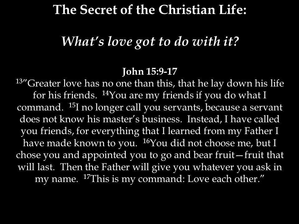 The Secret of the Christian Life: What’s love got to do with it.