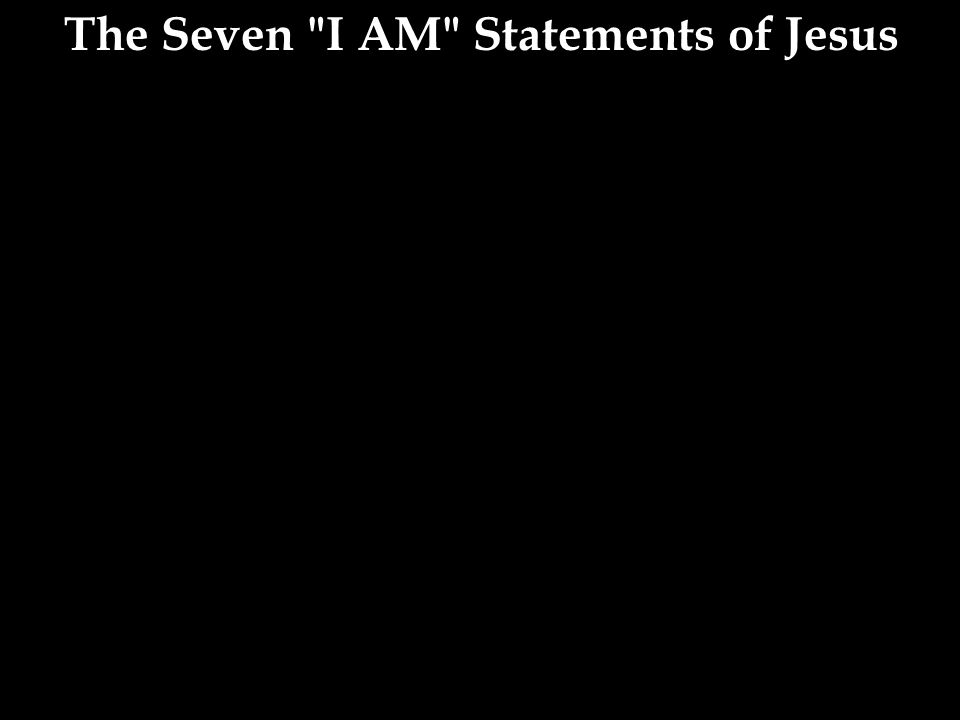 The Seven I AM Statements of Jesus