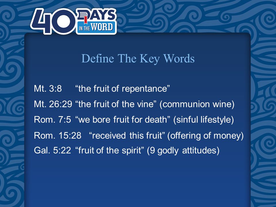 Define The Key Words Mt. 3:8 the fruit of repentance Mt.