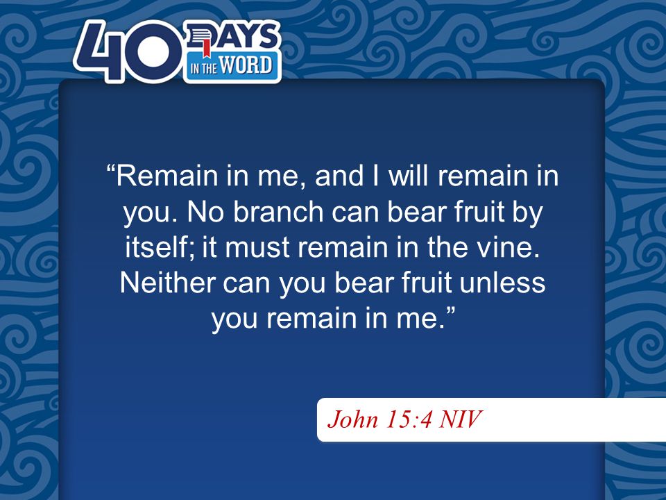 Remain in me, and I will remain in you.