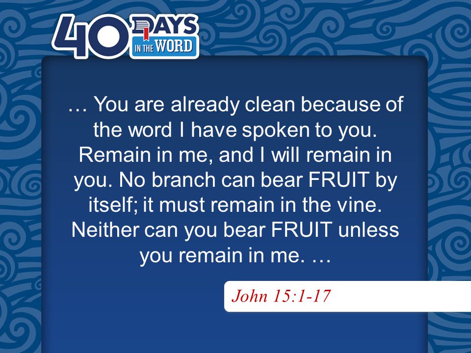 … You are already clean because of the word I have spoken to you.