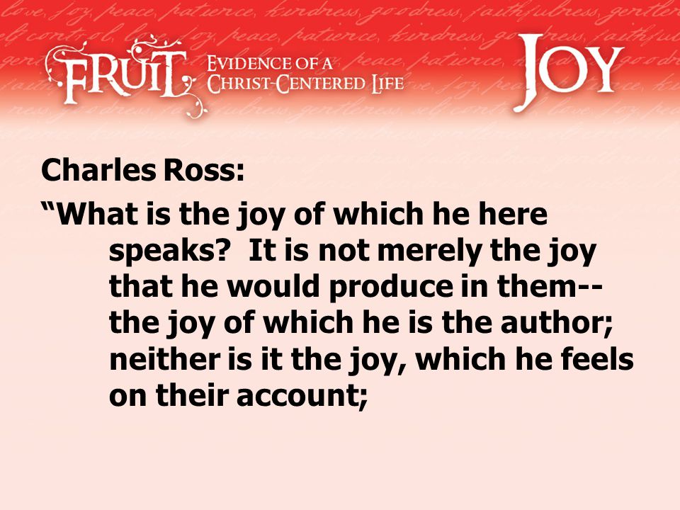 Charles Ross: What is the joy of which he here speaks.
