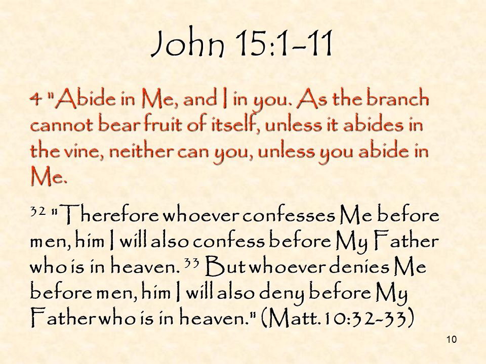 10 John 15: Abide in Me, and I in you.