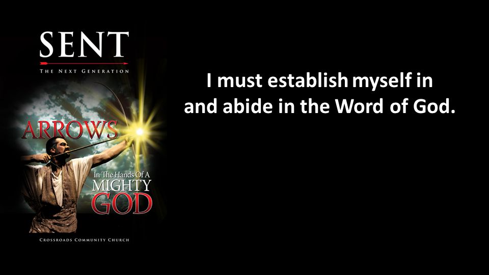 I must establish myself in and abide in the Word of God.
