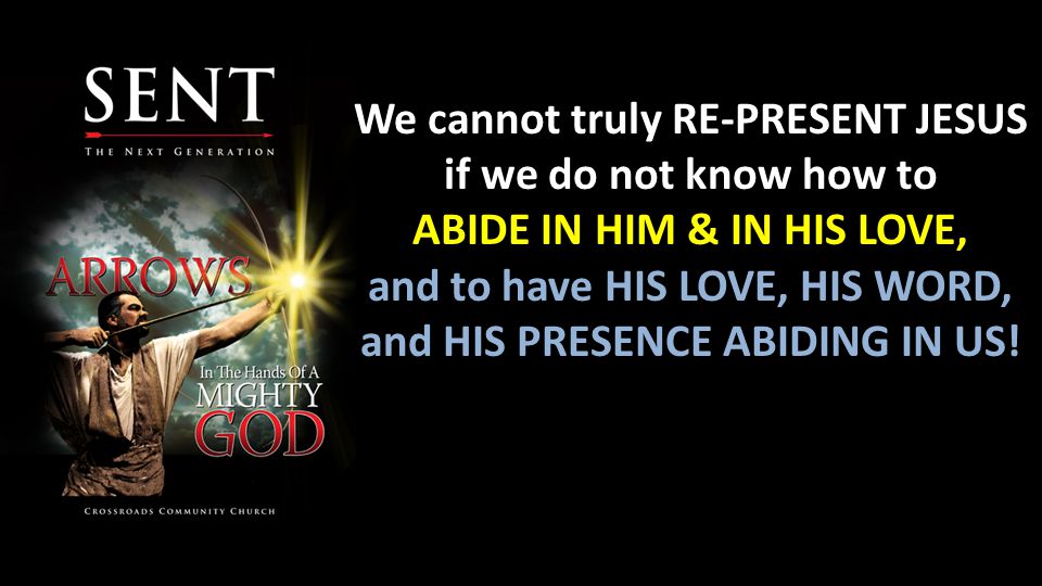 We cannot truly RE-PRESENT JESUS if we do not know how to ABIDE IN HIM & IN HIS LOVE, and to have HIS LOVE, HIS WORD, and HIS PRESENCE ABIDING IN US!