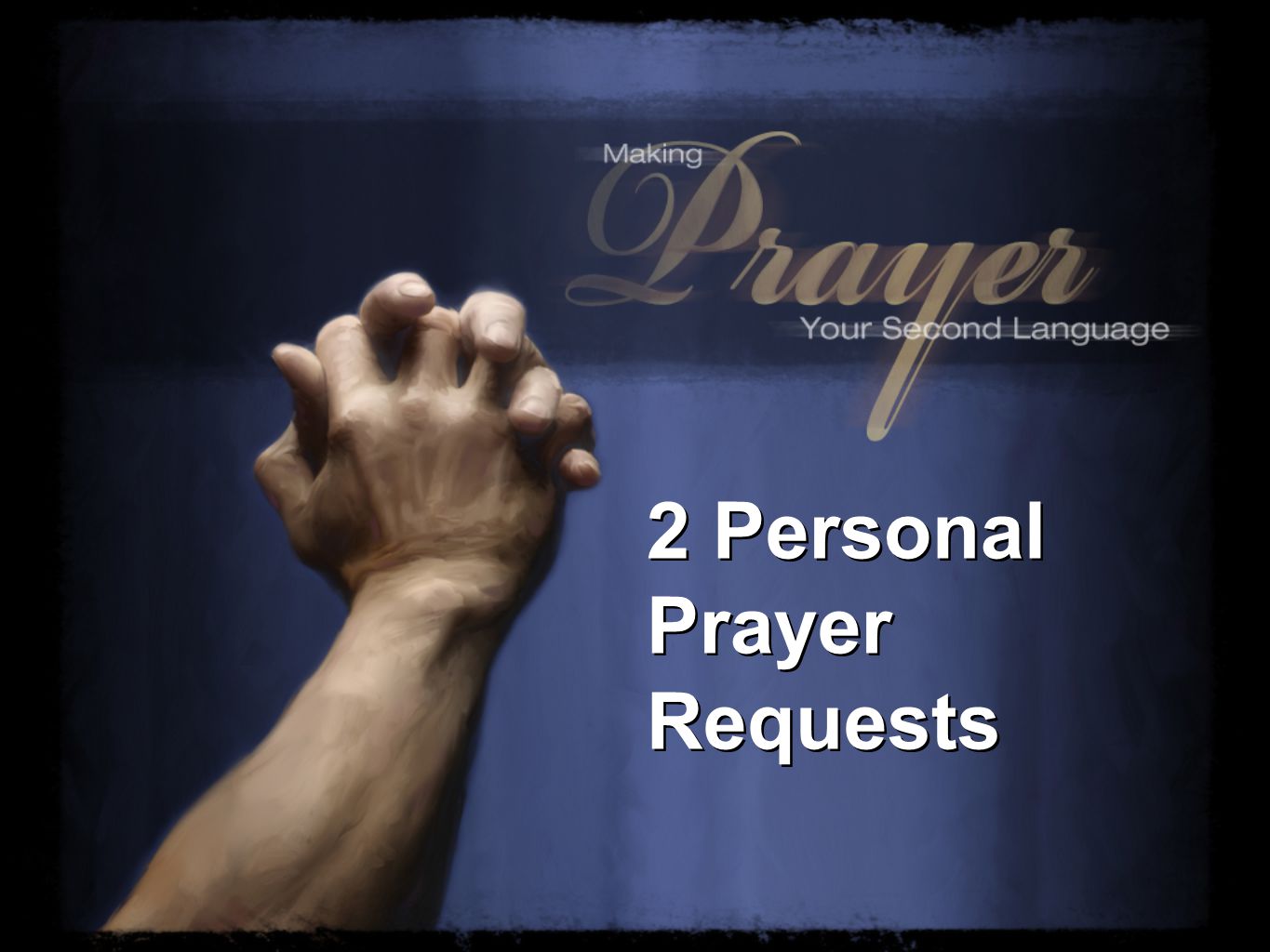 2 Personal Prayer Requests 2 Personal Prayer Requests