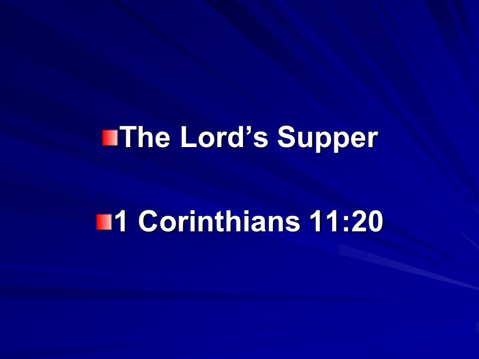 The Lord’s Supper 1 Corinthians 11:20