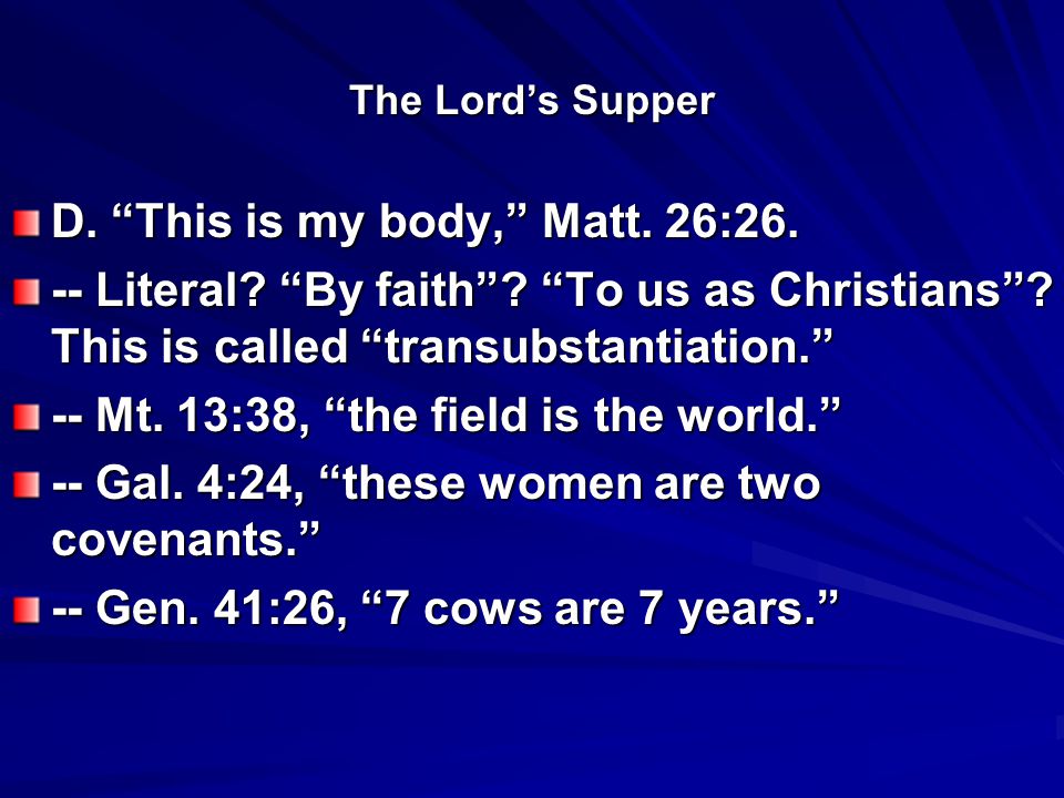 The Lord’s Supper D. This is my body, Matt. 26:26.