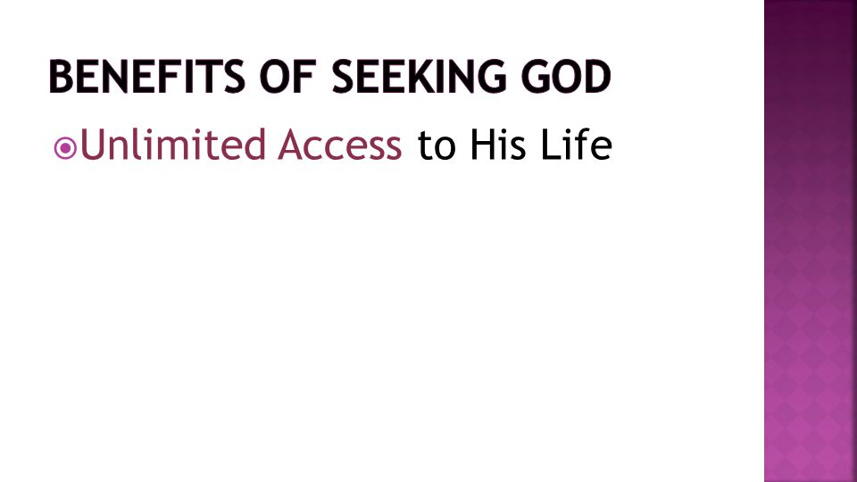 Unlimited Access to His Life