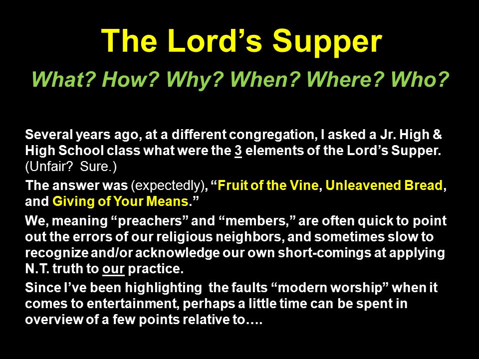 The Lord’s Supper Several years ago, at a different congregation, I asked a Jr.