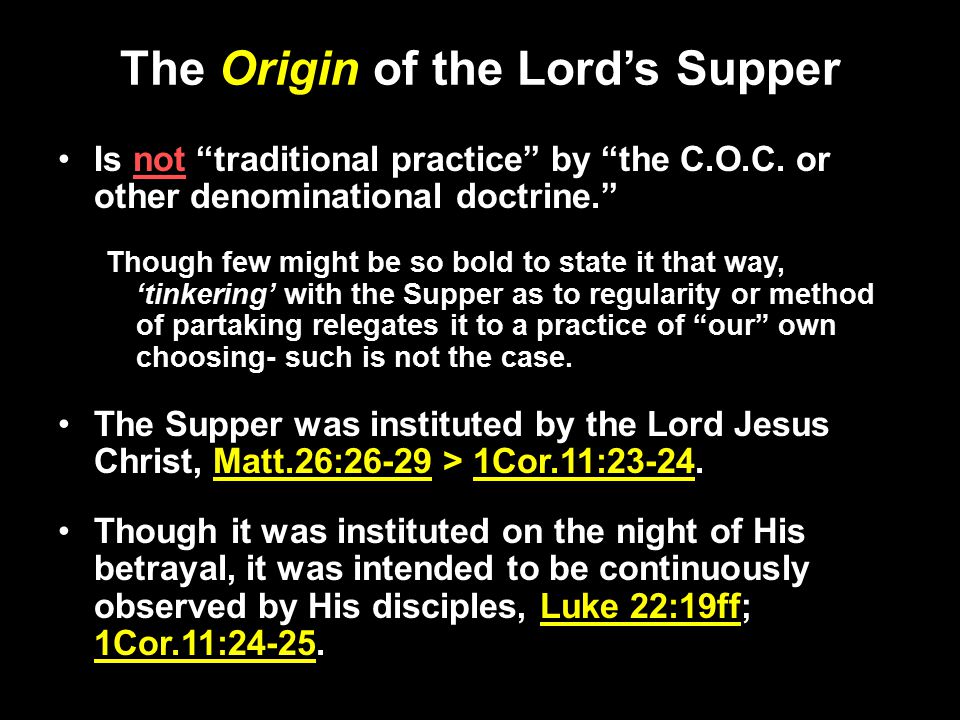 The Origin of the Lord’s Supper Is not traditional practice by the C.O.C.