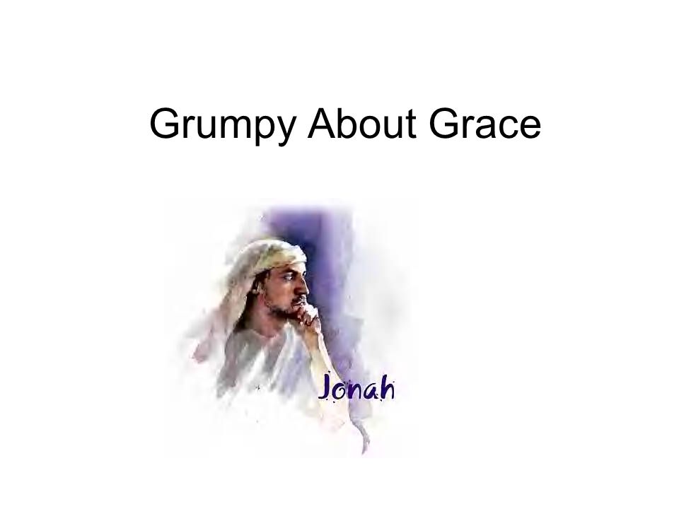 Grumpy About Grace