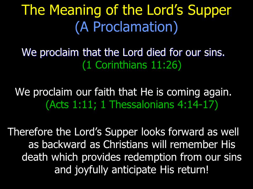 The Meaning of the Lord’s Supper (A Proclamation) We proclaim that the Lord died for our sins.
