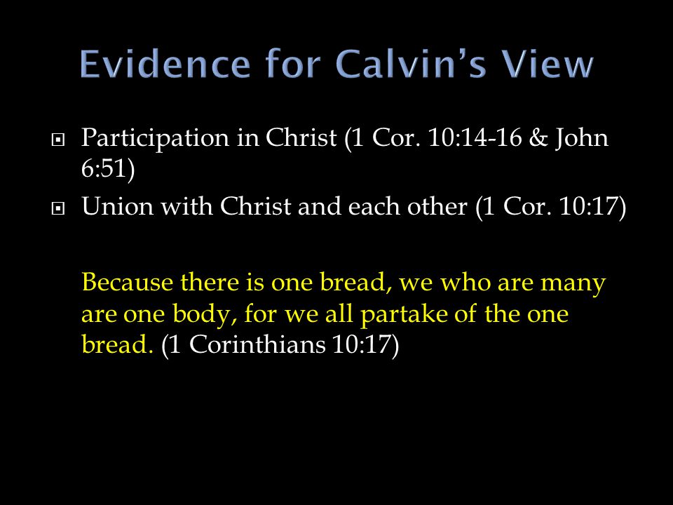  Participation in Christ (1 Cor. 10:14-16 & John 6:51)  Union with Christ and each other (1 Cor.