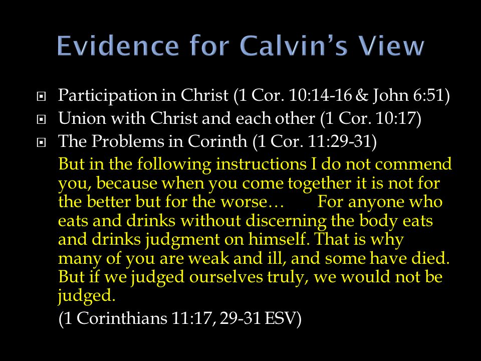  Participation in Christ (1 Cor. 10:14-16 & John 6:51)  Union with Christ and each other (1 Cor.