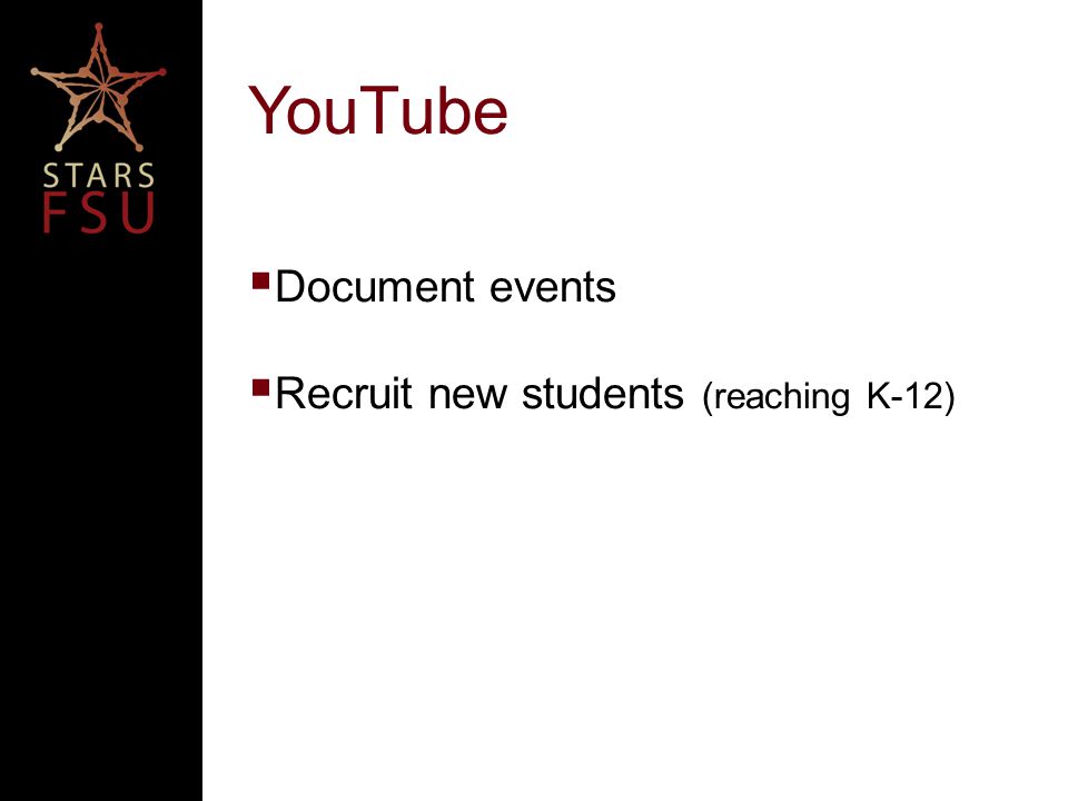 YouTube  Document events  Recruit new students (reaching K-12)