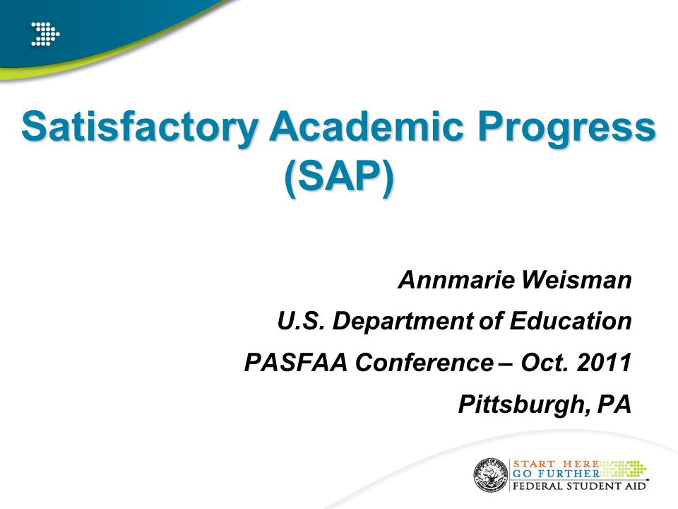Satisfactory Academic Progress (SAP) Annmarie Weisman U.S.