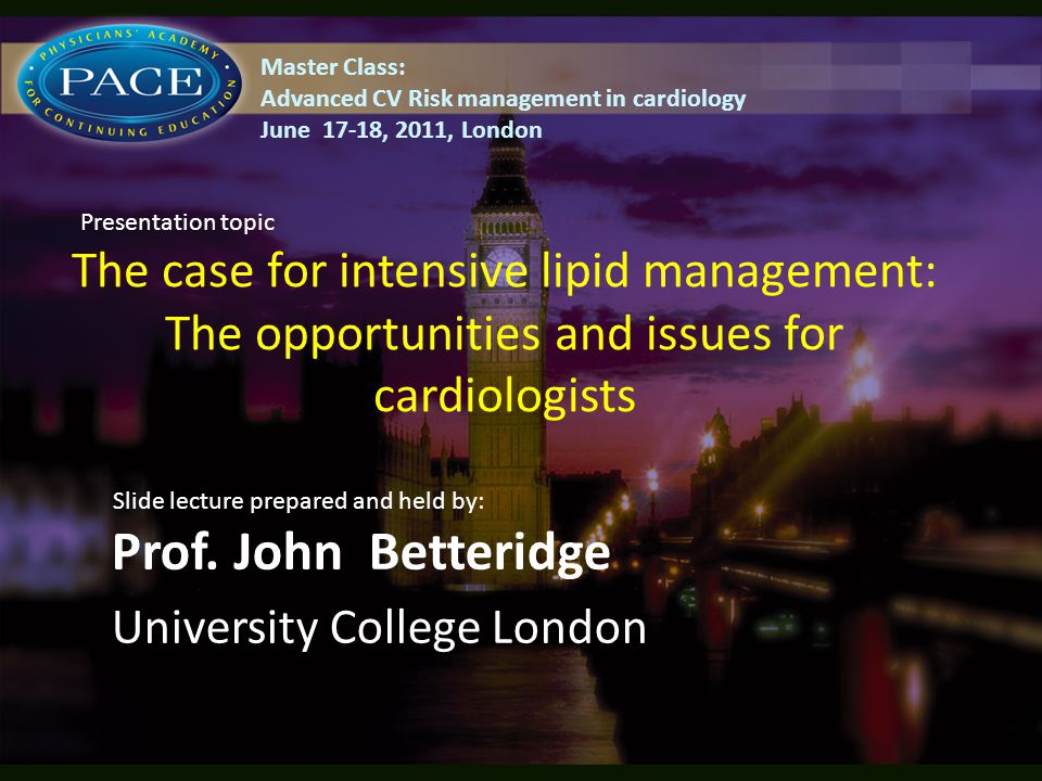 The case for intensive lipid management: The opportunities and issues for cardiologists Prof.