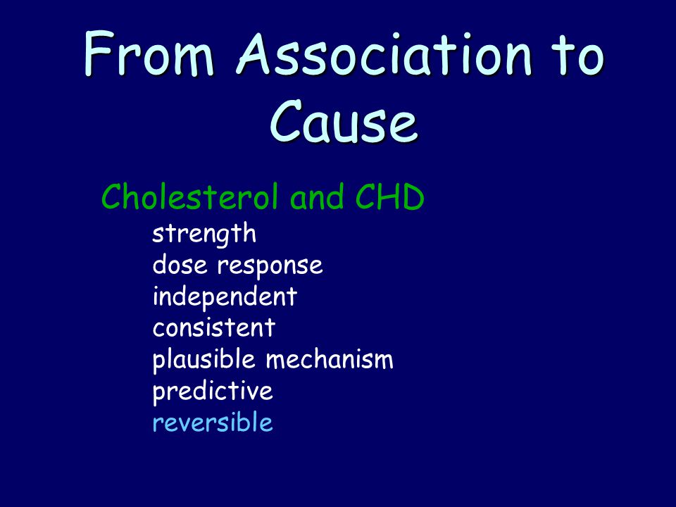 From Association to Cause Cholesterol and CHD strength dose response independent consistent plausible mechanism predictive reversible