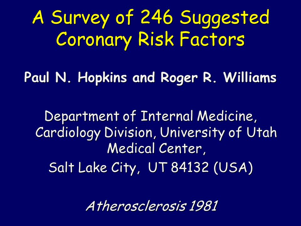 A Survey of 246 Suggested Coronary Risk Factors Paul N.