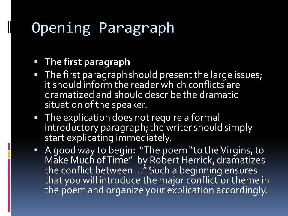 Opening Paragraph  The first paragraph  The first paragraph should present the large issues; it should inform the reader which conflicts are dramatized and should describe the dramatic situation of the speaker.
