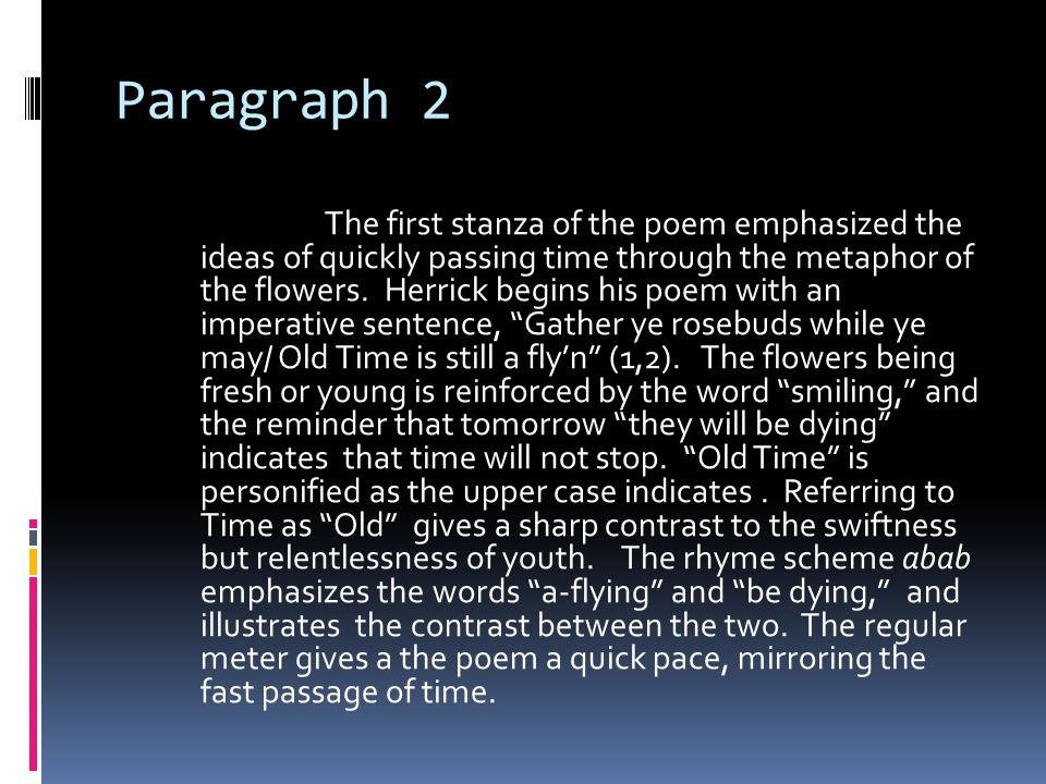 Paragraph 2 The first stanza of the poem emphasized the ideas of quickly passing time through the metaphor of the flowers.