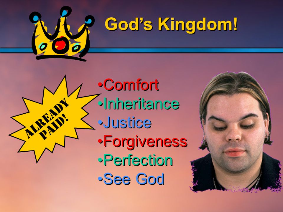 God’s Kingdom. ALREADY Paid.