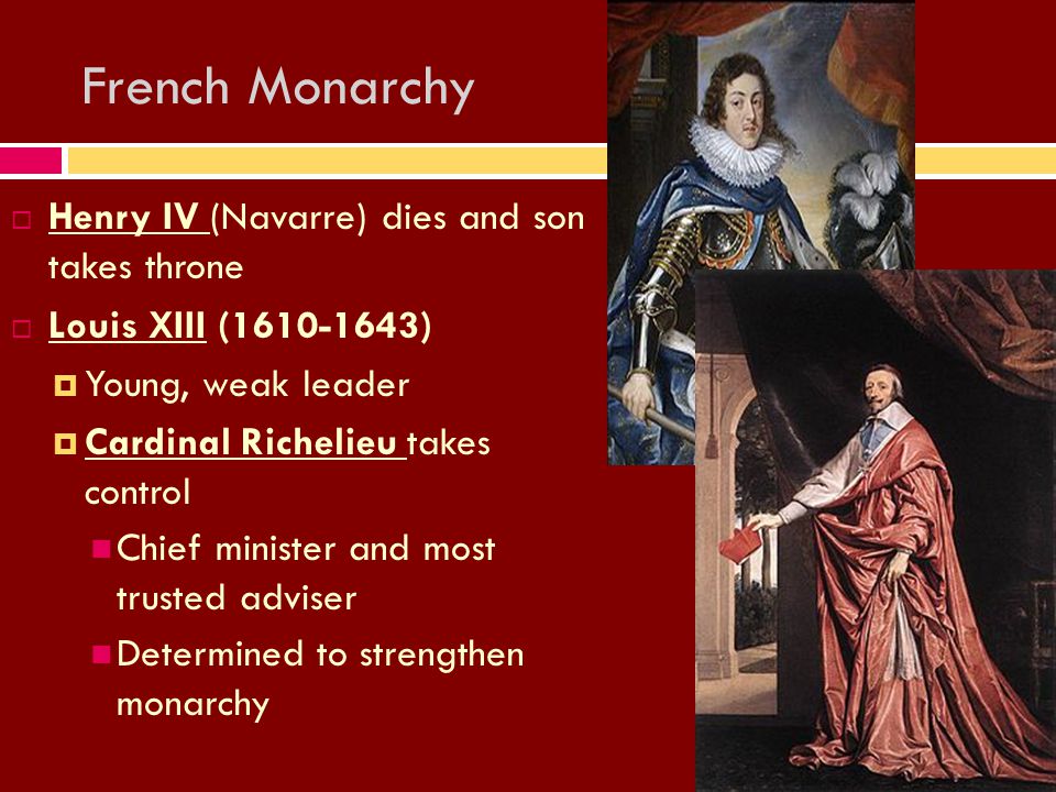 Royal Theories. French Monarchy HHenry IV (Navarre) dies and son takes  throne LLouis XIII ( ) YYoung, weak leader CCardinal Richelieu. - ppt  download