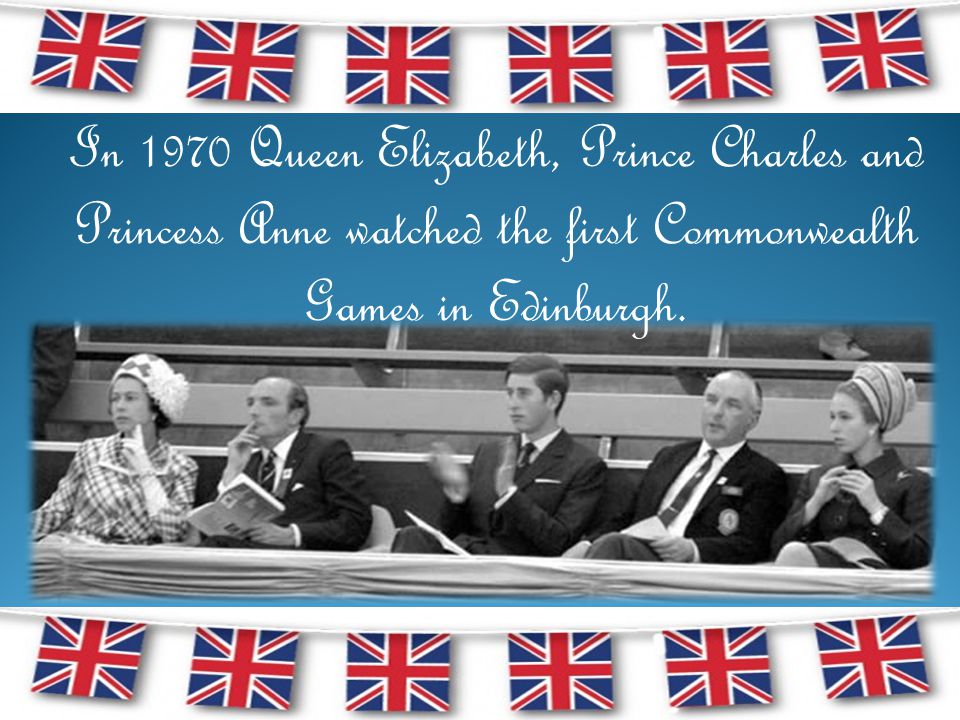 In 1970 Queen Elizabeth, Prince Charles and Princess Anne watched the first Commonwealth Games in Edinburgh.