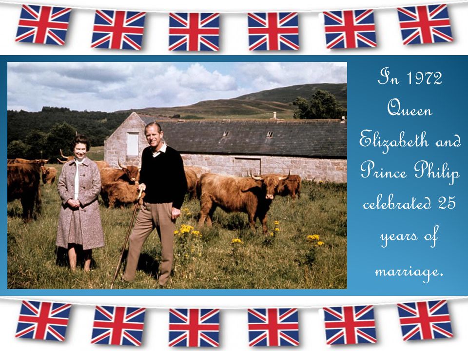 In 1972 Queen Elizabeth and Prince Philip celebrated 25 years of marriage.