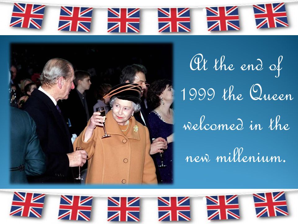 At the end of 1999 the Queen welcomed in the new millenium.
