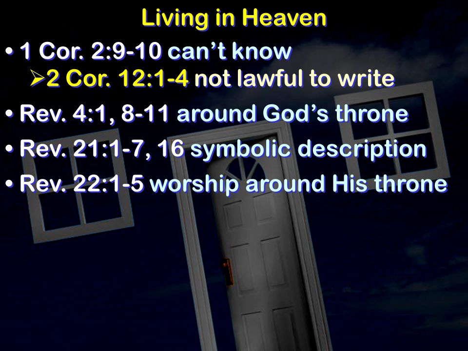 Living in Heaven 1 Cor. 2:9-10 can’t know  2 Cor.