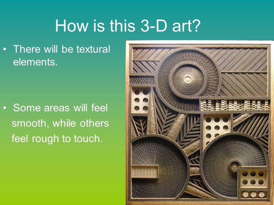 How is this 3-D art. There will be textural elements.