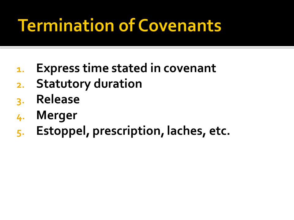 1. Express time stated in covenant 2. Statutory duration 3.