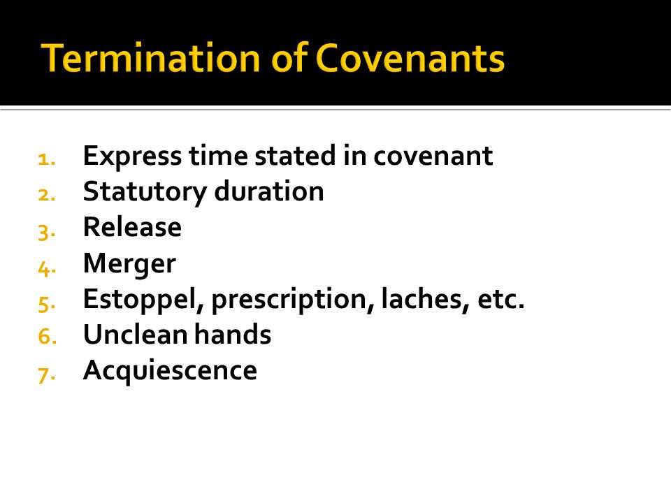 1. Express time stated in covenant 2. Statutory duration 3.