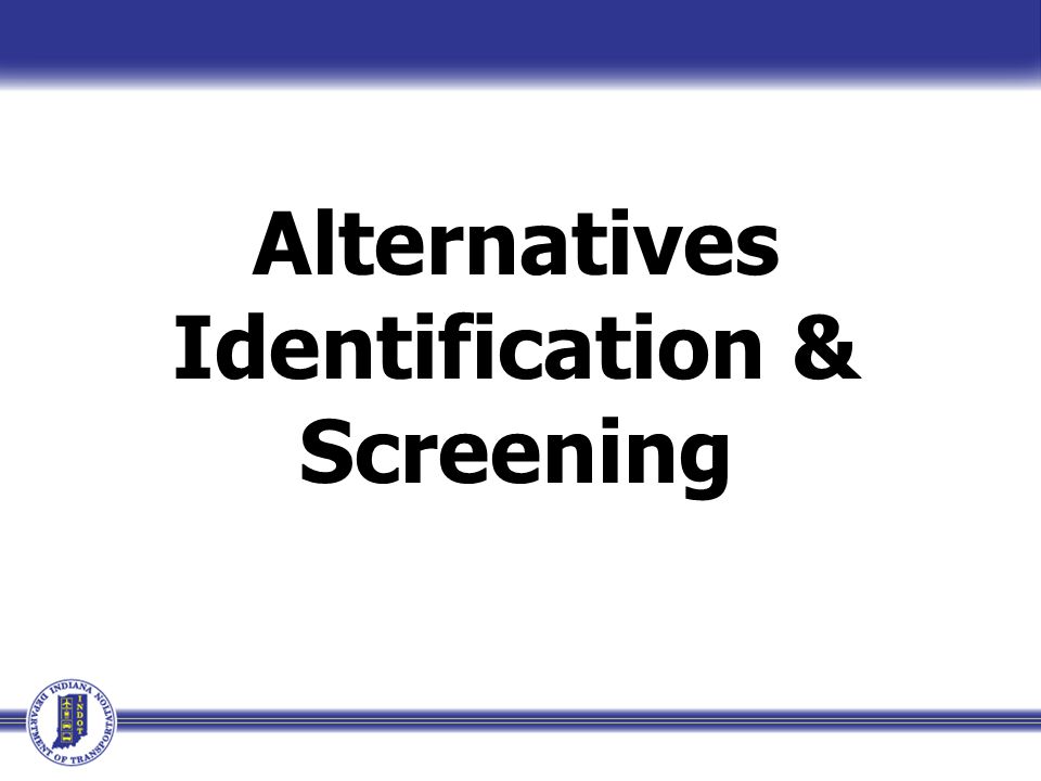 Alternatives Identification & Screening