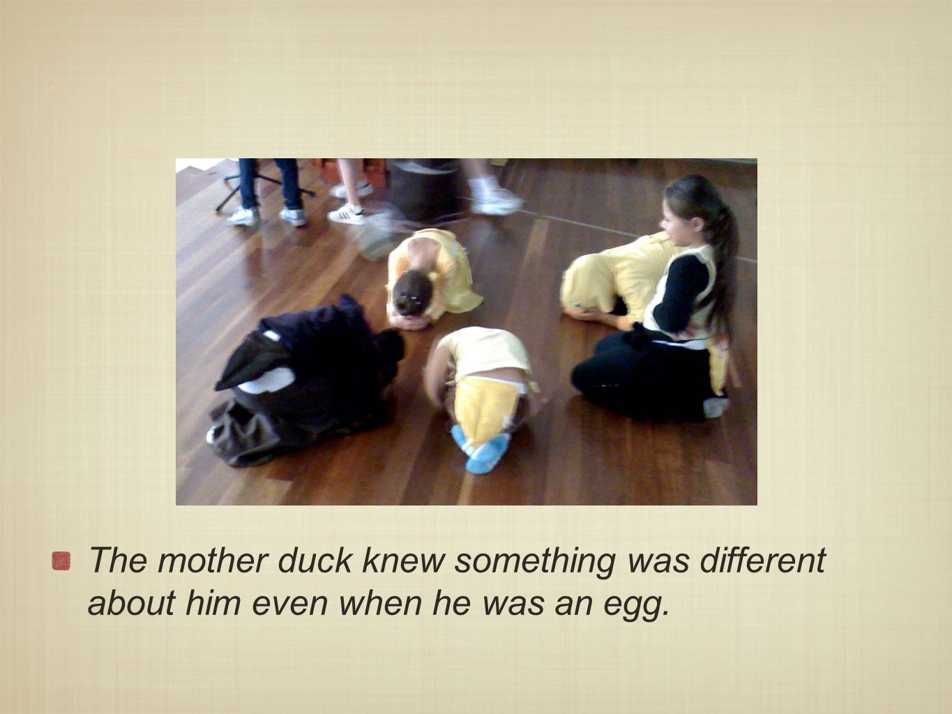 x The mother duck knew something was different about him even when he was an egg.