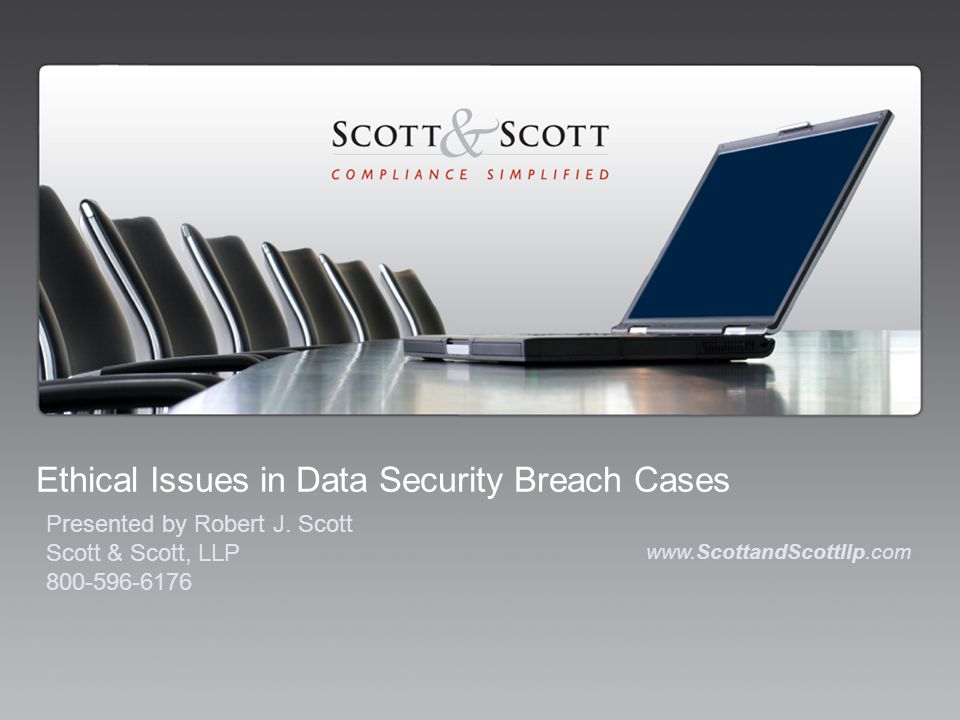 Ethical Issues in Data Security Breach Cases   Presented by Robert J.