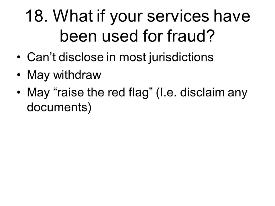 18. What if your services have been used for fraud.