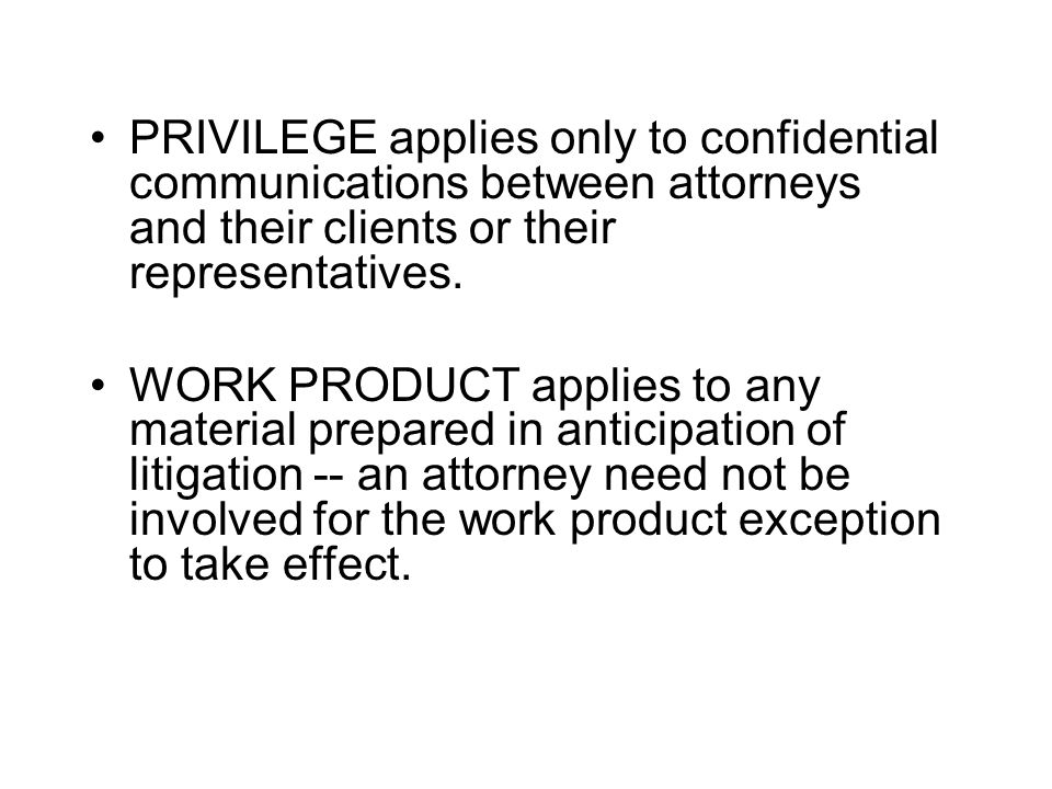 PRIVILEGE applies only to confidential communications between attorneys and their clients or their representatives.