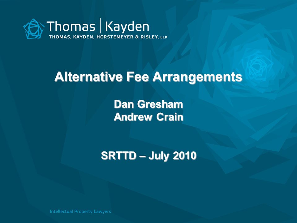 Alternative Fee Arrangements Dan Gresham Andrew Crain SRTTD – July 2010