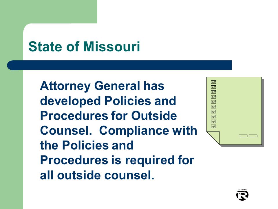 State of Missouri Attorney General has developed Policies and Procedures for Outside Counsel.