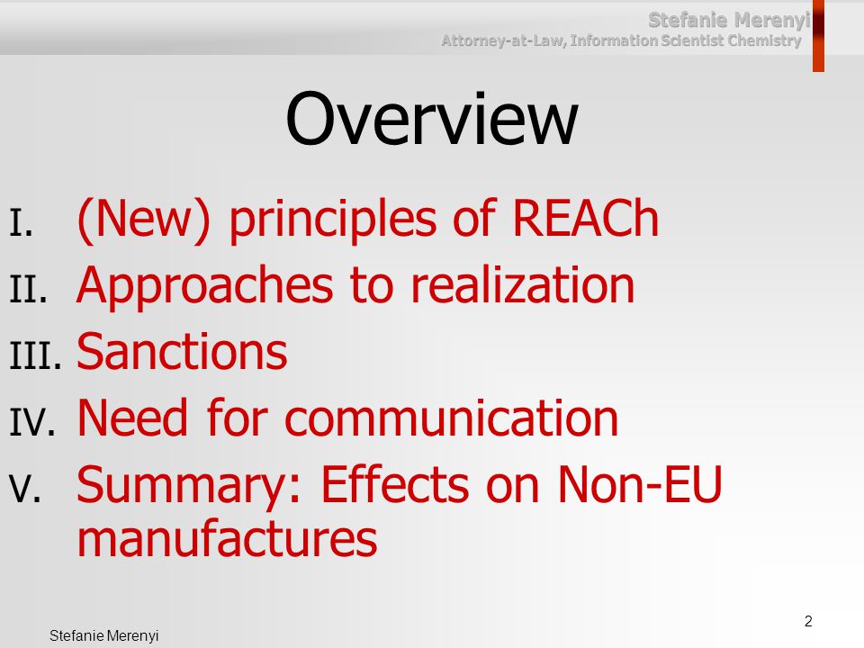 2 Stefanie Merenyi Overview I. (New) principles of REACh II.