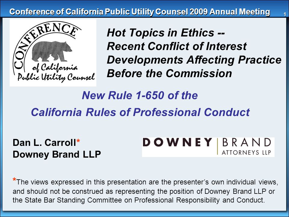 1 Conference of California Public Utility Counsel 2009 Annual Meeting Hot Topics in Ethics -- Recent Conflict of Interest Developments Affecting Practice Before the Commission Dan L.