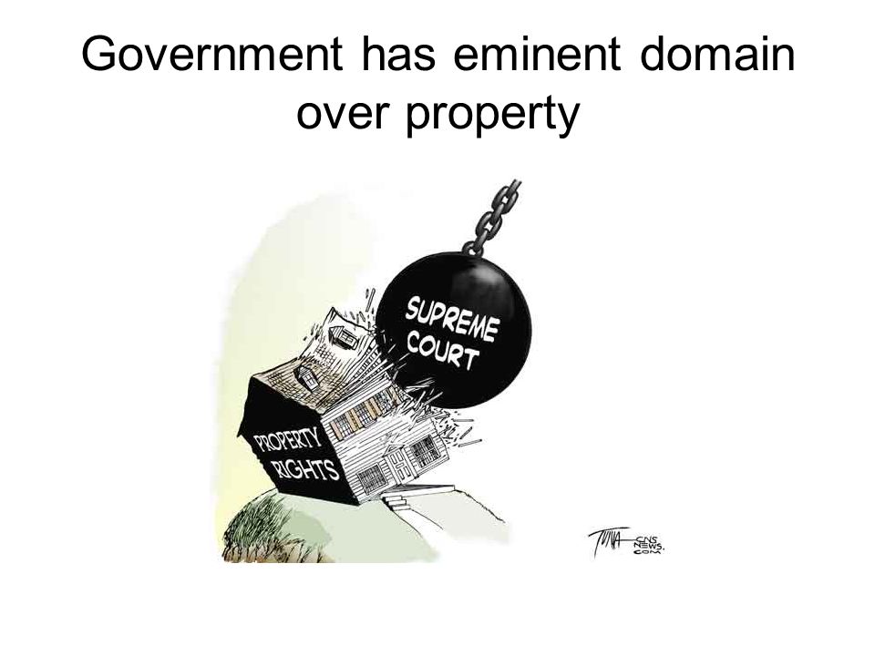 Government has eminent domain over property