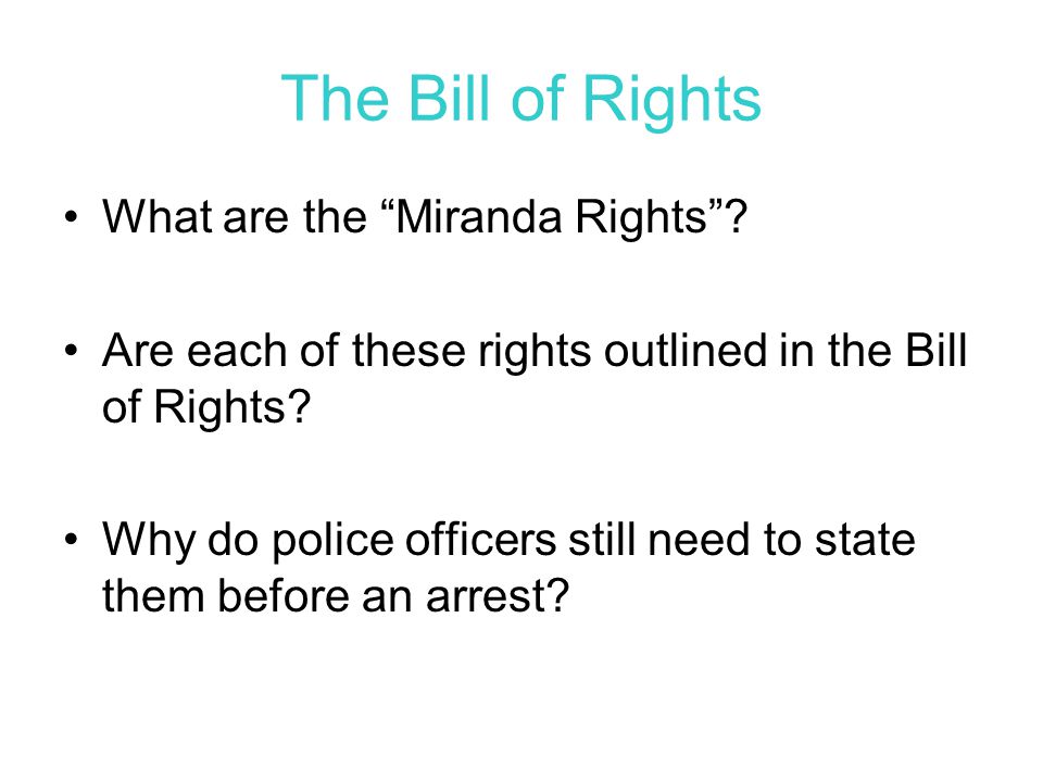 The Bill of Rights What are the Miranda Rights .