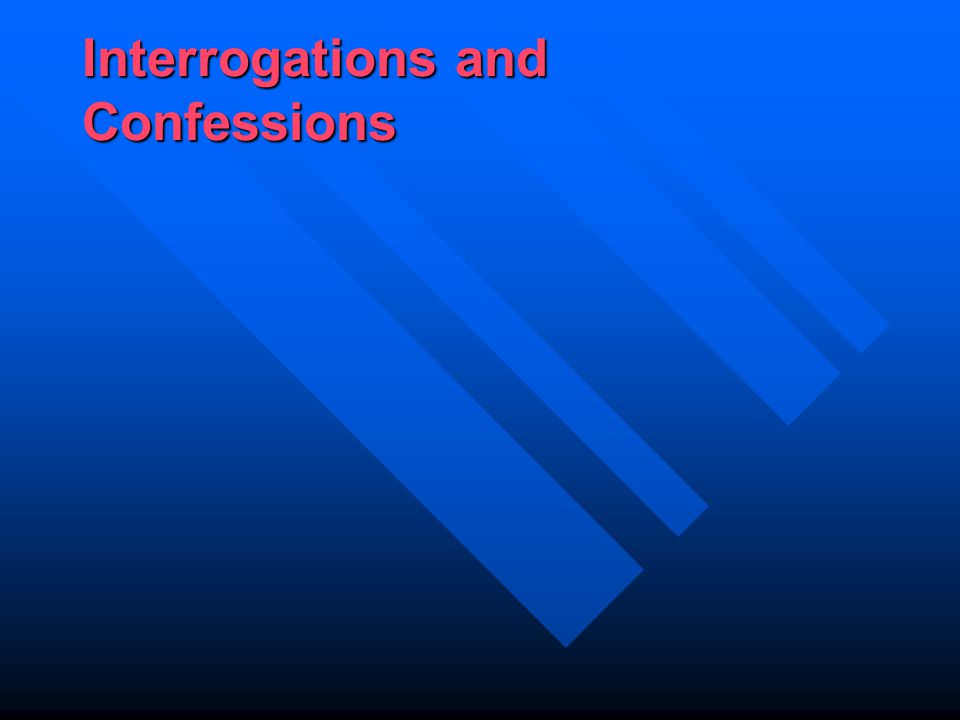 Interrogations and Confessions