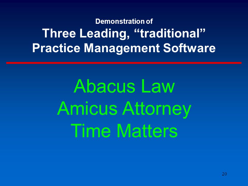 20 Demonstration of Three Leading, traditional Practice Management Software Abacus Law Amicus Attorney Time Matters