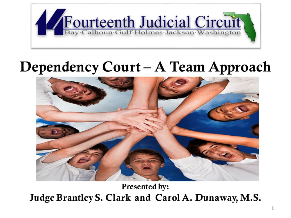Dependency Court – A Team Approach Presen Presented by: Judge Brantley S.